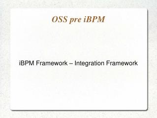 oss pre ibpm