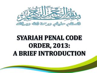 SYARIAH PENAL CODE ORDER, 2013: A BRIEF INTRODUCTION
