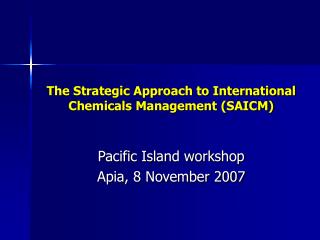 The Strategic Approach to International Chemicals Management (SAICM)
