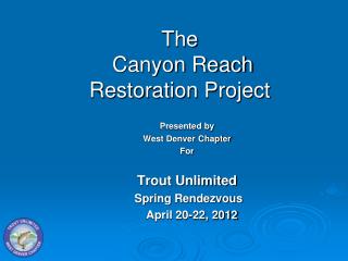 The Canyon Reach Restoration Project
