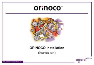 ORiNOCO Installation (hands-on)