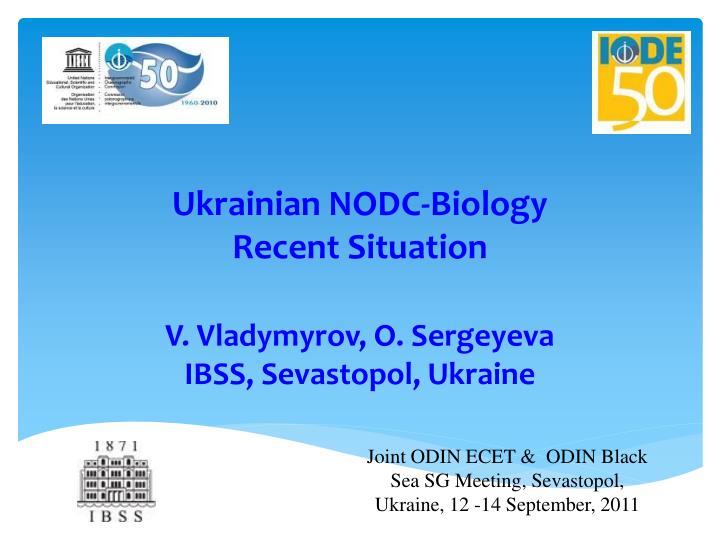 ukrainian nodc biology recent situation v vladymyrov o sergeyeva ibss sevastopol ukraine