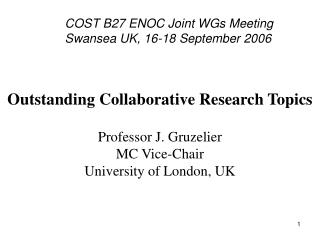 COST B27 ENOC Joint WGs Meeting Swansea UK, 16-18 September 2006