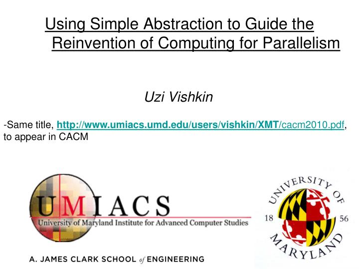 using simple abstraction to guide the reinvention of computing for parallelism