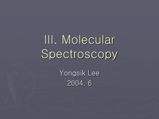III. Molecular Spectroscopy