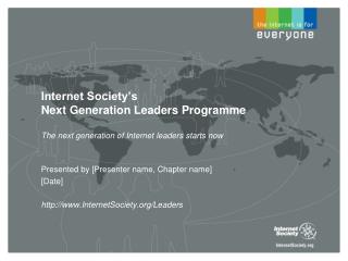 Presented by [Presenter name, Chapter name] [Date] InternetSociety/Leaders