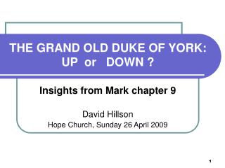 THE GRAND OLD DUKE OF YORK: UP or DOWN ?