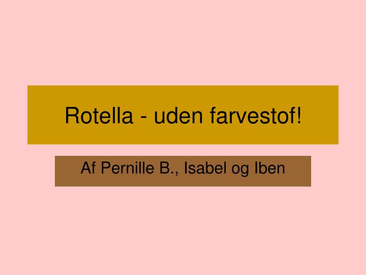 rotella uden farvestof