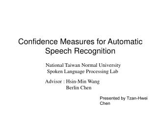 Confidence Measures for Automatic Speech Recognition