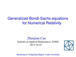 Zhoujian Cao Institute of Applied Mathematics, AMSS 2013-10-23