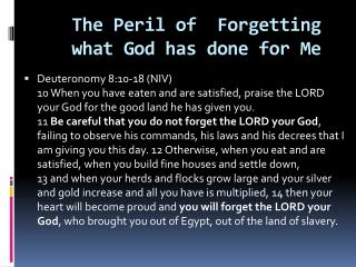 The Peril of Forgetting what God has done for Me
