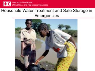 Household Water Treatment and Safe Storage in Emergencies
