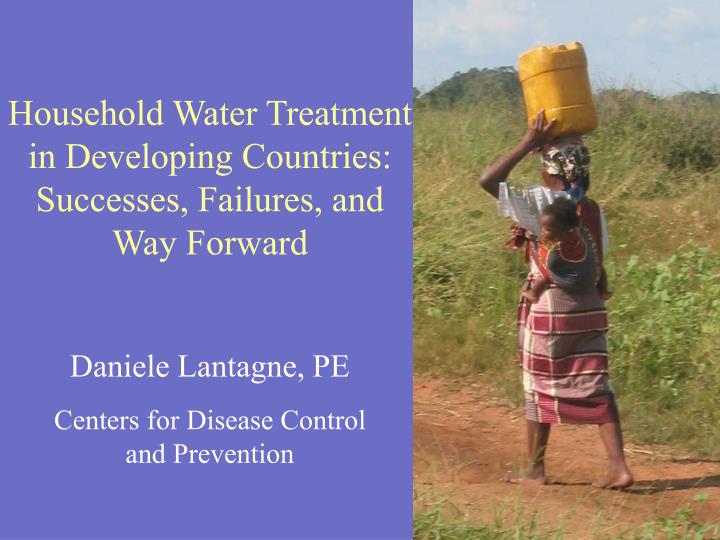 household water treatment in developing countries successes failures and way forward