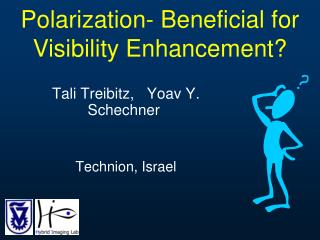Tali Treibitz, Yoav Y. Schechner Technion, Israel