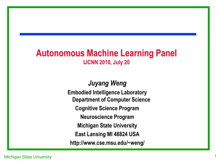 autonomous machine learning panel ijcnn 2010 july 20