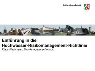 einf hrung in die hochwasser risikomanagement richtlinie klaus flachmeier bezirksregierung detmold