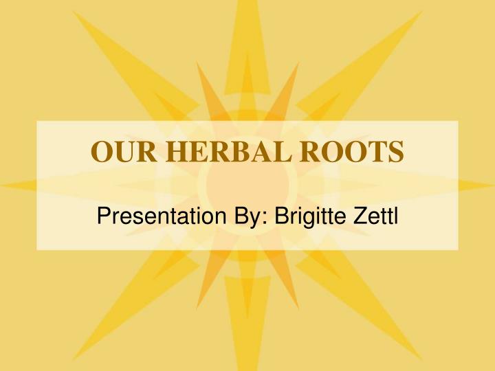 our herbal roots