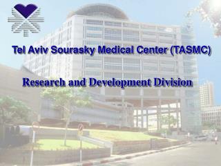 Tel Aviv Sourasky Medical Center (TASMC)