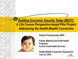Padmini Parthasarathy, MPH Family, Maternal and Child Health Programs Contra Costa Health Services