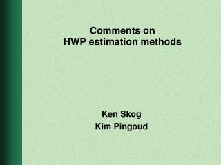 Comments on HWP estimation methods