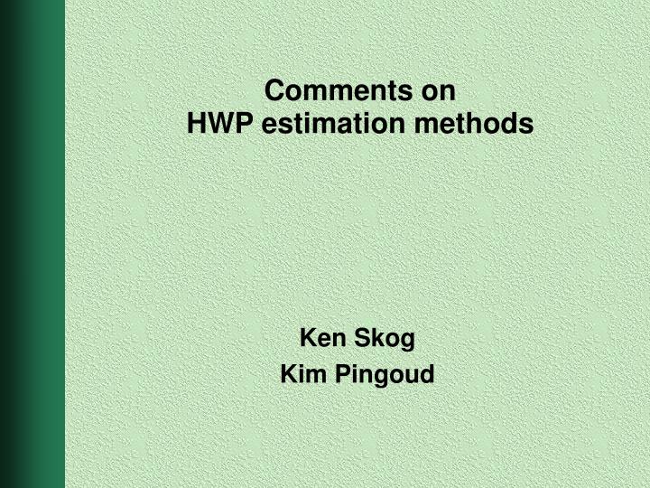 comments on hwp estimation methods