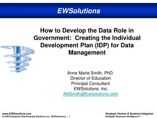 Anne Marie Smith, PhD. Director of Education Principal Consultant EWSolutions, Inc.