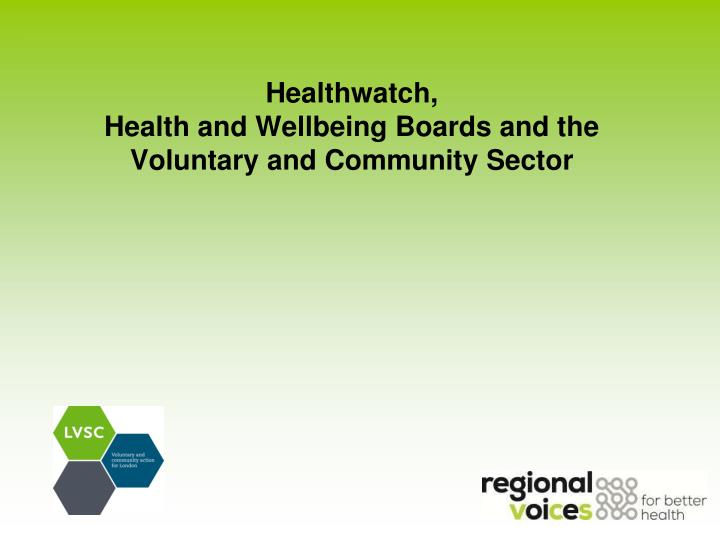 healthwatch health and wellbeing boards and the voluntary and community sector