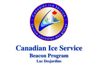 Canadian Ice Service Beacon Program Luc Desjardins
