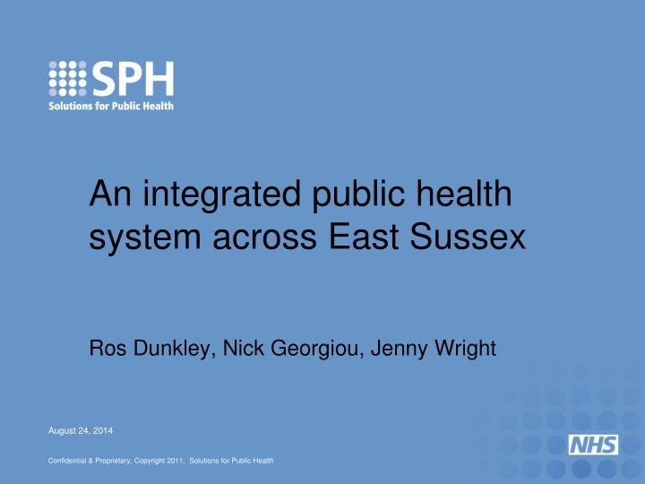 an integrated public health system across east sussex ros dunkley nick georgiou jenny wright