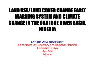 EKPENYONG, Robert Etim Department Of Geography and Regional Planning University Of Uyo Uyo, AKS