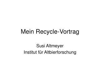mein recycle vortrag