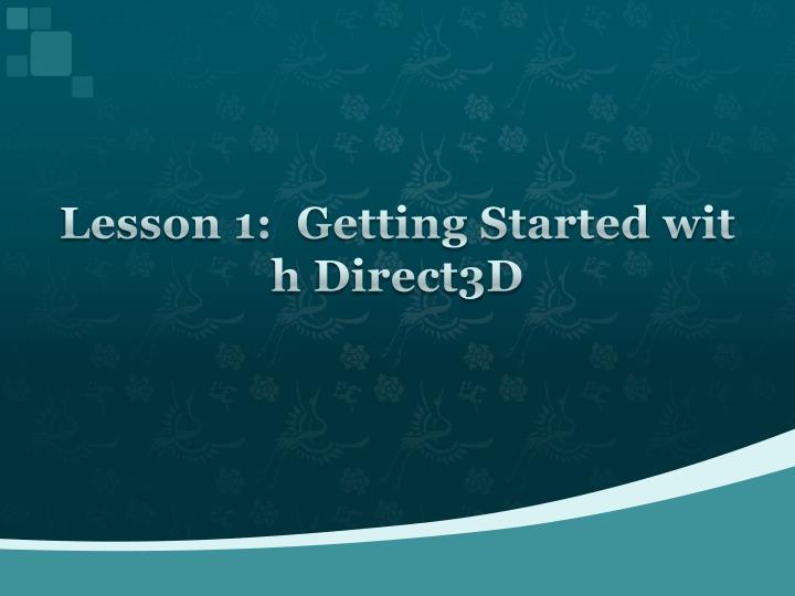 lesson 1 getting started with direct3d