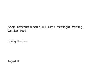 Social networks module, MATSim Castasegna meeting, October 2007