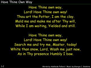 Have Thine Own Way