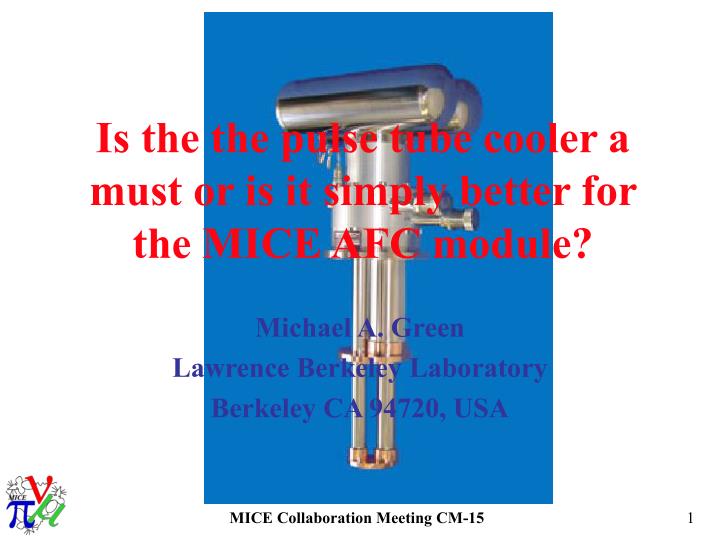 is the the pulse tube cooler a must or is it simply better for the mice afc module