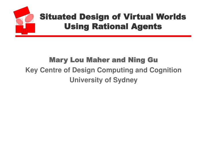 situated design of virtual worlds using rational agents