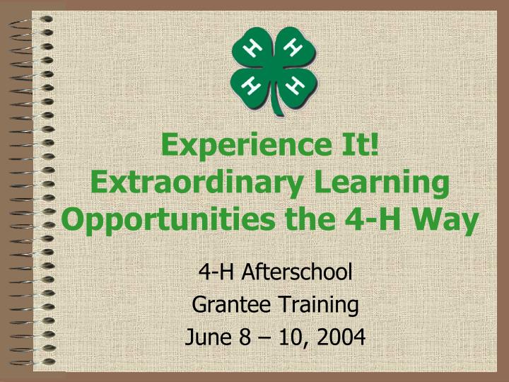 experience it extraordinary learning opportunities the 4 h way