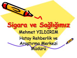 sigara ve sa l m z