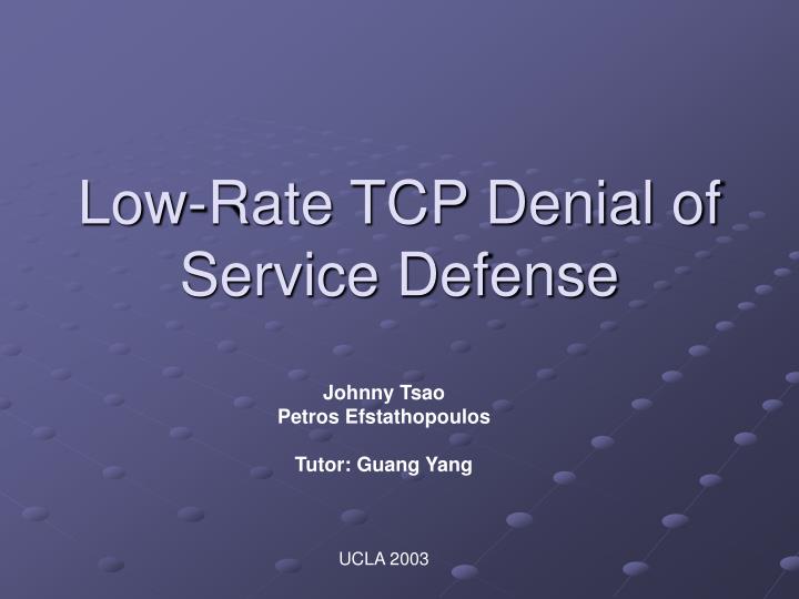 low rate tcp denial of service defense