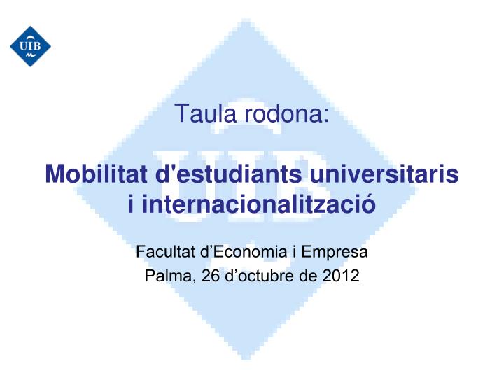 taula rodona mobilitat d estudiants universitaris i internacionalitzaci