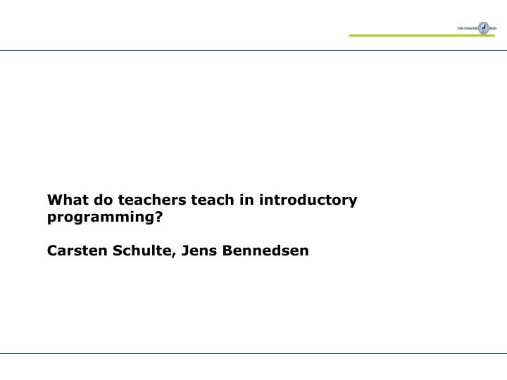 what do teachers teach in introductory programming carsten schulte jens bennedsen