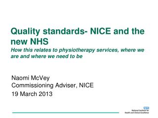 Naomi McVey Commissioning Adviser, NICE 19 March 2013