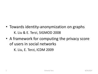 Towards identity-anonymization on graphs 	K. Liu &amp; E. Terzi, SIGMOD 2008