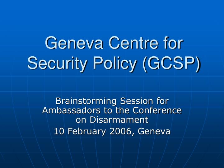 geneva centre for security policy gcsp