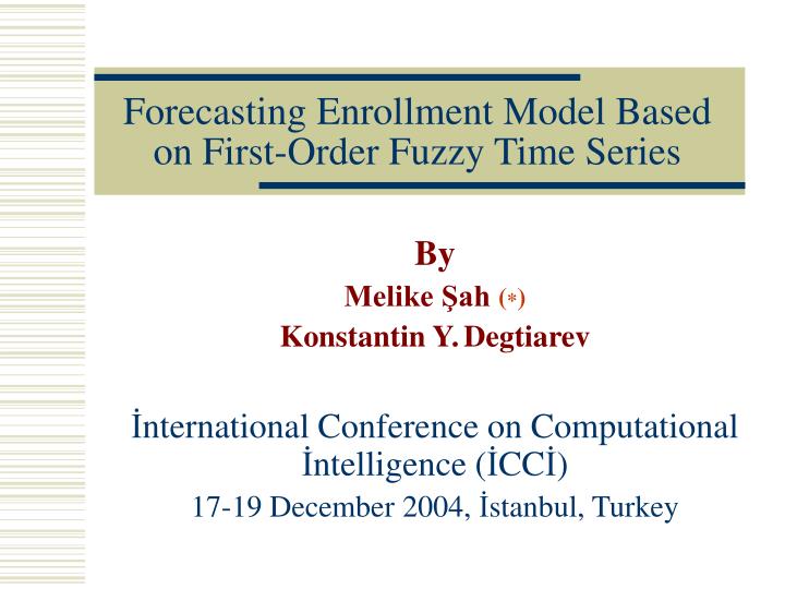 forecasting enrollment model based on first order fuzzy time series