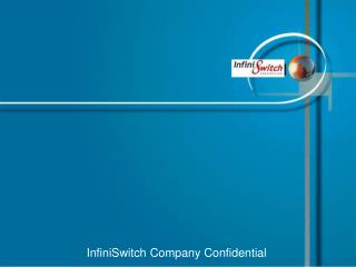 InfiniSwitch Company Confidential