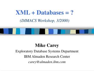 XML + Databases = ? (DIMACS Workshop, 3/2000)