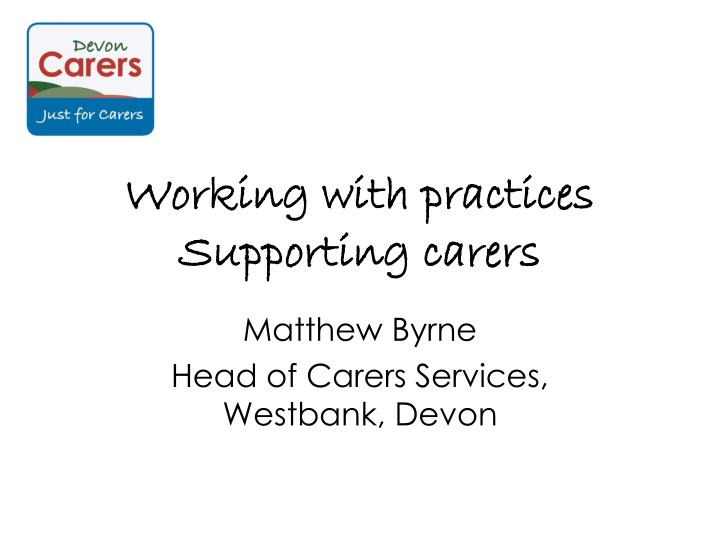 working with practices supporting carers