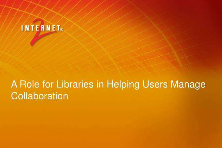 a role for libraries in helping users manage collaboration
