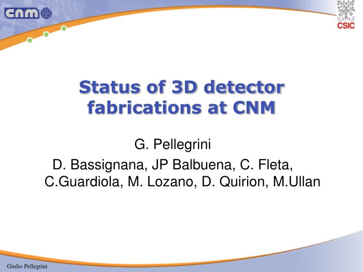 status of 3d detector fabrications at cnm